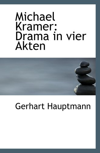 Michael Kramer: Drama in vier Akten (9781103952724) by Hauptmann, Gerhart