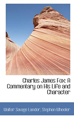 Charles James Fox: A Commentary on His Life and Character (9781103954551) by Landor, Walter Savage