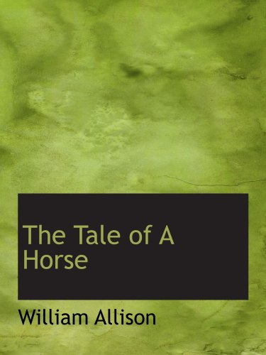 The Tale of A Horse (9781103955725) by Allison, William