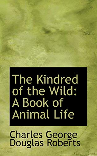 The Kindred of the Wild - Charles George Douglas Roberts