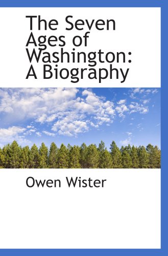 The Seven Ages of Washington: A Biography (9781103963874) by Wister, Owen