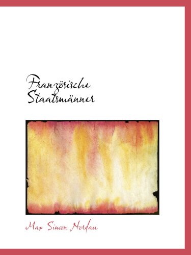 FranzÃ¶sische StaatsmÃ¤nner (9781103964017) by Nordau, Max Simon