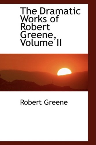 9781103964048: The Dramatic Works of Robert Greene