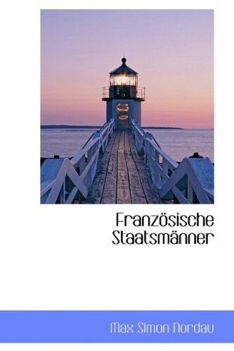 Franzosische Staatsmanner (German Edition) (9781103964185) by Nordau, Max Simon