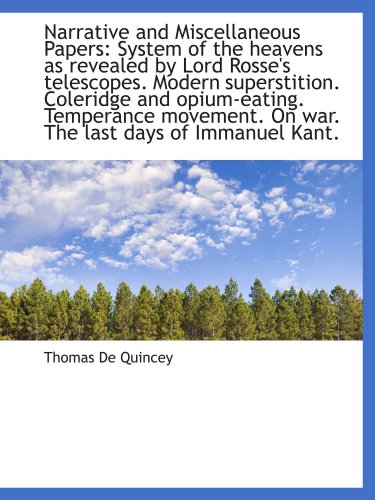 Narrative and Miscellaneous Papers: System of the heavens as revealed by Lord Rosse's telescopes. Mo (9781103966950) by Quincey, Thomas De