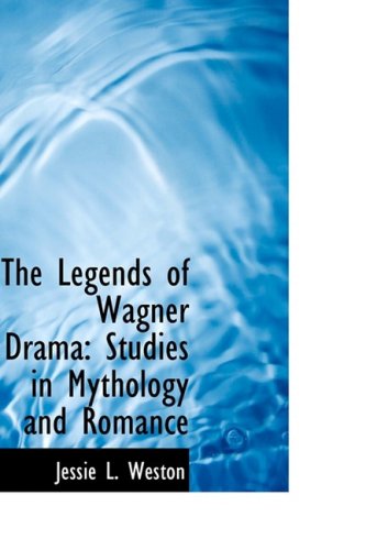 9781103968374: The Legends of Wagner Drama: Studies in Mythology and Romance