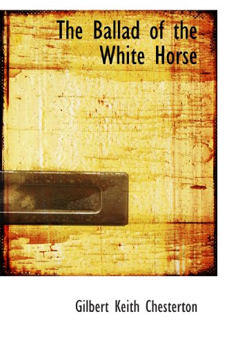 Beispielbild fr The Ballad of the White Horse zum Verkauf von Revaluation Books