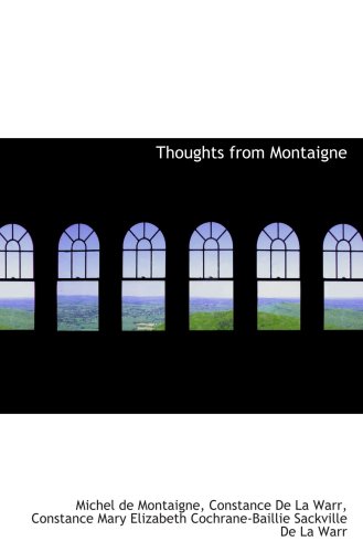 Thoughts from Montaigne (9781103971497) by Montaigne, Michel De