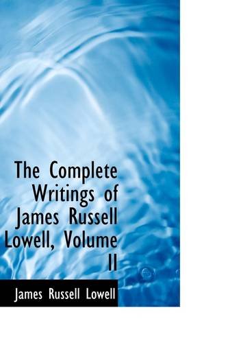 The Complete Writings of James Russell Lowell (9781103971909) by Lowell, James Russell