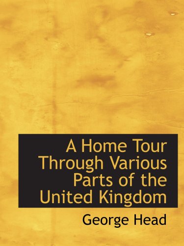 A Home Tour Through Various Parts of the United Kingdom (9781103982790) by Head, George