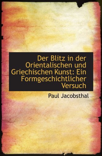 Stock image for Der Blitz in der Orientalischen und Griechischen Kunst: Ein Formgeschichtlicher Versuch for sale by Revaluation Books
