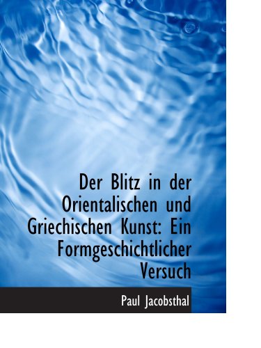 Stock image for Der Blitz in der Orientalischen und Griechischen Kunst: Ein Formgeschichtlicher Versuch for sale by Revaluation Books