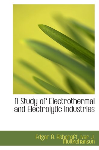 Stock image for A Study of Electrothermal and Electrolytic Industries for sale by Revaluation Books