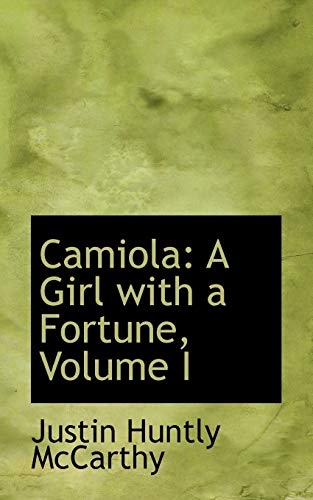 Camiola: A Girl With a Fortune (9781103986880) by McCarthy, Justin Huntly