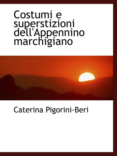 9781103989041: Costumi e superstizioni dell'Appennino marchigiano