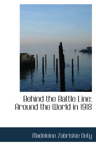 Stock image for Behind the Battle Line: Around the World in 1918 for sale by Revaluation Books