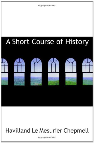 9781103989966: A Short Course of History