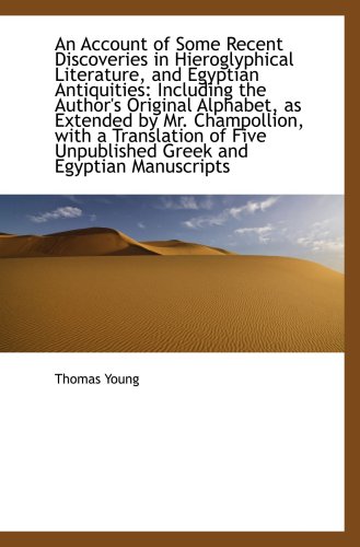 An Account of Some Recent Discoveries in Hieroglyphical Literature, and Egyptian Antiquities: Includ (9781103990863) by Young, Thomas