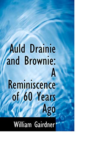 Beispielbild fr Auld Drainie and Brownie: A Reminiscence of 60 Years Ago zum Verkauf von Lucky's Textbooks