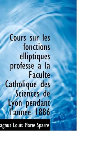 9781103994151: Cours sur les fonctions elliptiques profess a la Facult Catholique des Sciences de Lyon pendant l'