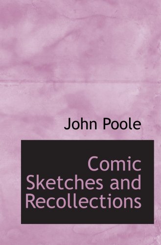 Comic Sketches and Recollections (9781103994717) by Poole, John