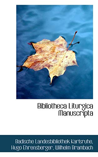 Bibliotheca Liturgica Manuscripta (German and Latin Edition) (9781103995400) by Ehrensberger, Hugo; Brambach, Wilhelm