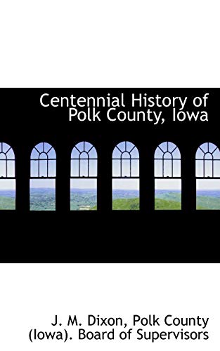 9781103995691: Centennial History of Polk County, Iowa