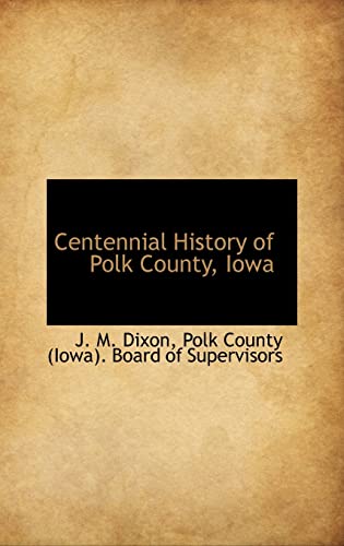 9781103995745: Centennial History of Polk County, Iowa