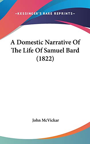 9781104009816: A Domestic Narrative of the Life of Samuel Bard
