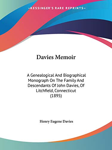 Stock image for Davies Memoir: A Genealogical And Biographical Monograph On The Family And Descendants Of John Davies, Of Litchfield, Connecticut (1895) for sale by California Books
