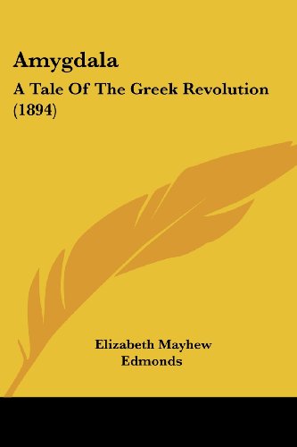 Imagen de archivo de Amygdala: A Tale Of The Greek Revolution (1894) a la venta por California Books