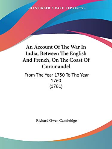 9781104024185: An Account of the War in India, Between the English and French, on the Coast of Coromandel: From the Year 1750 to the Year 1760
