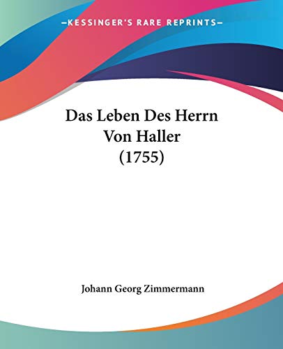 Imagen de archivo de Das Leben Des Herrn Von Haller (1755) a la venta por California Books