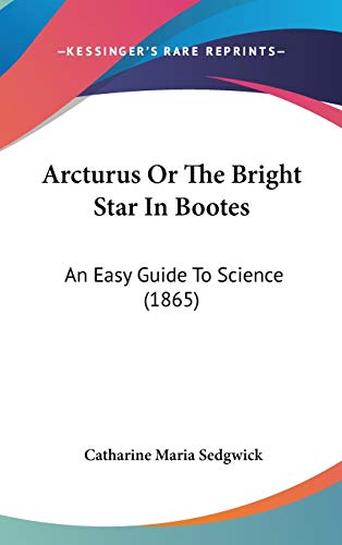 9781104027179: Arcturus Or The Bright Star In Bootes