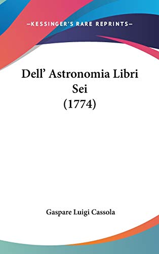 9781104031428: Dell' Astronomia Libri Sei (1774)