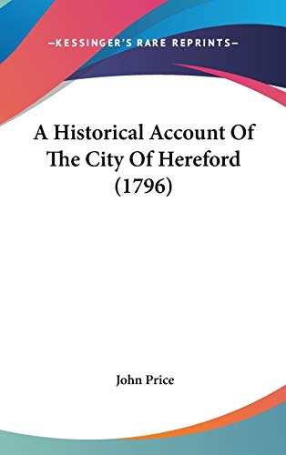 A Historical Account of the City of Hereford (9781104031589) by Price, John