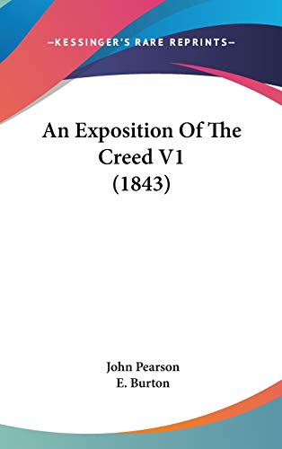 An Exposition Of The Creed V1 (1843) (9781104034542) by Pearson, John