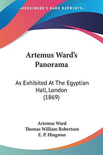 Artemus Ward's Panorama: As Exhibited At The Egyptian Hall, London (1869) (9781104036324) by Ward, Artemus