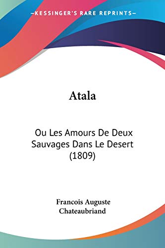 Beispielbild fr Atala: Ou Les Amours De Deux Sauvages Dans Le Desert (1809) (French Edition) zum Verkauf von California Books