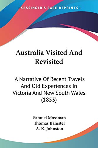 9781104037598: Australia Visited And Revisited: A Narrative Of Recent Travels And Old Experiences In Victoria And New South Wales (1853)