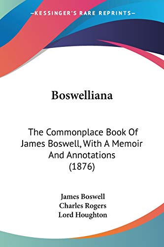 Stock image for Boswelliana: The Commonplace Book Of James Boswell, With A Memoir And Annotations (1876) for sale by California Books