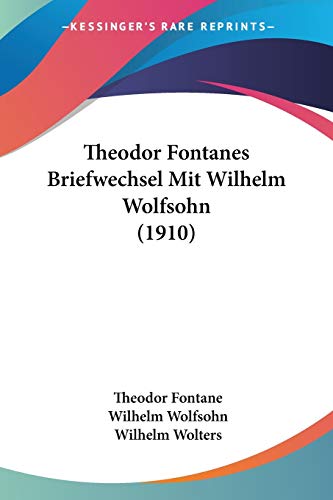 Theodor Fontanes Briefwechsel Mit Wilhelm Wolfsohn (1910) (9781104042738) by Fontane, Theodor; Wolfsohn, Wilhelm