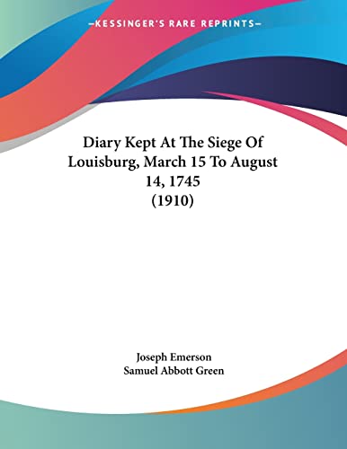 9781104048532: Diary Kept At The Siege Of Louisburg, March 15 To August 14, 1745 (1910)