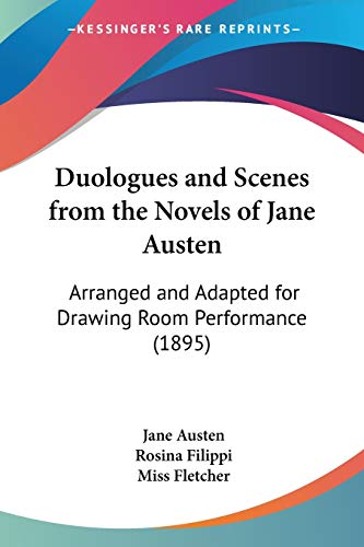 Duologues and Scenes from the Novels of Jane Austen: Arranged and Adapted for Drawing Room Performance (1895) (Legacy Reprints) (9781104050344) by Austen, Jane