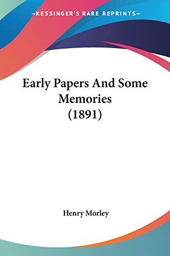 Early Papers And Some Memories (1891) (9781104051020) by Morley, Henry