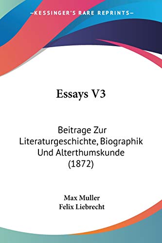 Essays V3: Beitrage Zur Literaturgeschichte, Biographik Und Alterthumskunde (1872) (German Edition) (9781104052683) by Muller, Max