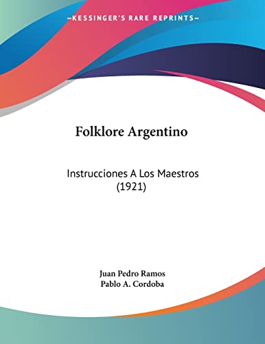 9781104055967: Folklore Argentino: Instrucciones A Los Maestros (1921) (Spanish Edition)