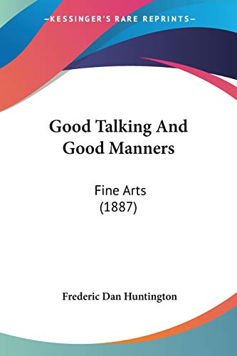 Stock image for Good Talking And Good Manners: Fine Arts (1887) for sale by California Books