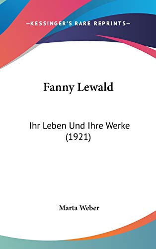 Fanny Lewald: Ihr Leben Und Ihre Werke (German Edition) (9781104064471) by Weber, Marta