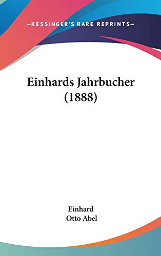 Einhards Jahrbucher (German Edition) (9781104064976) by Einhard; Abel, Otto